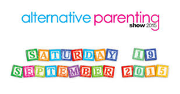 Alternative Parenting Show - Saturday 19th September 2015