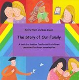 The story of our family: a book for lesbian families with children conceived by donor insemination  by Petra Thorn and Lisa Green 